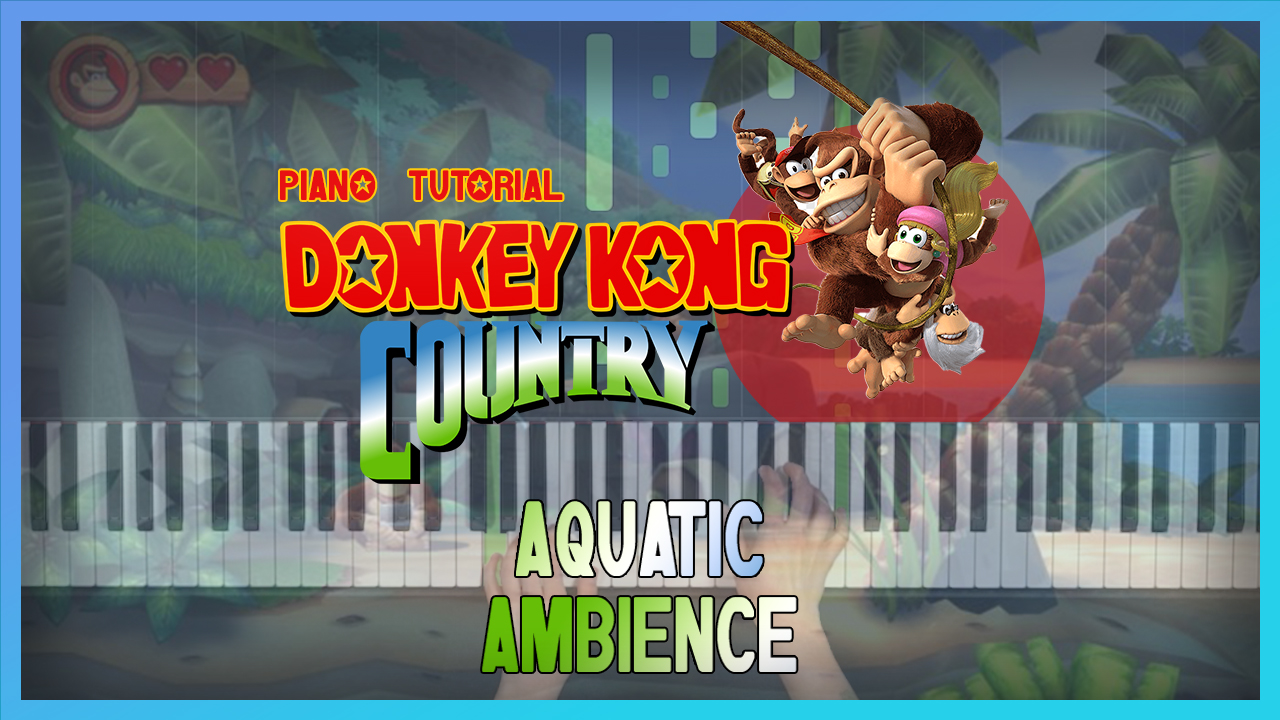 Aquatic Ambience - Donkey Kong Country - Smart Game Piano